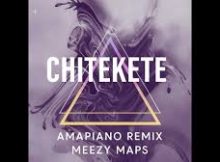 Meezy Maps - Chitekete Meezy Maps Amapiano remix