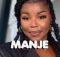 Nkosazana Daughter, Master KG, Makhadzi - MANJE Ft Nomcebo
