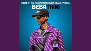 Rasca D'djy - Bebathini (feat. Scotts Maphuma, Macasset & Mellow & Sleazy)