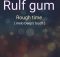 Rough times - Ralf Gum