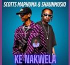 Scotts Maphuma - Ke Nakwela Feat. ShaunmusiQ
