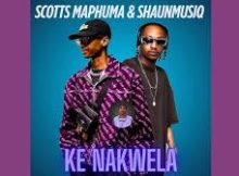Scotts Maphuma - Ke Nakwela Feat. ShaunmusiQ