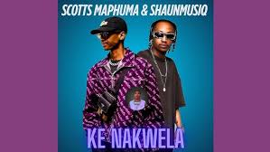 Scotts Maphuma - Ke Nakwela Feat. ShaunmusiQ