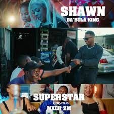 Shawn Da'bgla King ft Mxch - Superstar