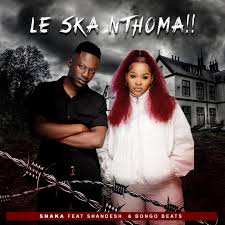 Snaka ft Shandesh & Bongo Beats - Le Ska Nthoma