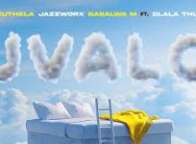 Thukuthela, Jazzworx & Babalwa M - Uvalo feat. Dlala Thukzin