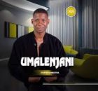 UMalenjani – Ncom’Intombi ft. Chakide