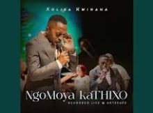 Xolisa Kwinana - NgoMoya kaTHIXO