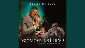 Xolisa Kwinana - NgoMoya kaTHIXO