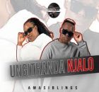 AmaSiblings – Ungithanda Njalo