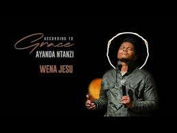 Ayanda Ntanzi - Wena Jesu