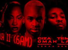 CIZA - Isaka II (6am) ft Tems, Omah Lay, Thukuthela, Jazzworx