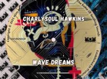 CharlySoul Hawkins – Wave Dreams EP