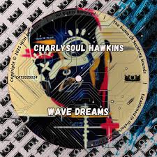 CharlySoul Hawkins – Wave Dreams EP