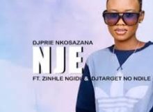 DJ Prie Nkosazana – Nje Ft. Zinhle Ngidi & DJ Target No Ndile