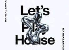Da Real Emkay – Let’s Play House (Addictive Mix)