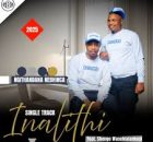 Inalithi – NGITHANDANA NEBHINCA ft. Shenge wasehlalankosi