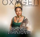 Ishingalezintombi - Oxygen (feat. Naima Kay & Zakwethu)