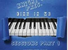 Knight SA – The King In Me Sessions Part 1