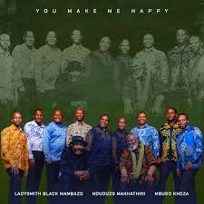 Ladysmith Black Mambazo, Nduduzo Makhathini, Mbuso Khoza - You Make Me Happy