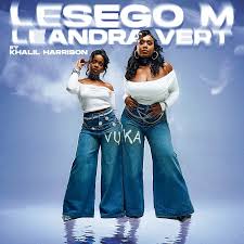 Lesego M & Leandra.Vert – Vuka Ft. Khalil Harrison