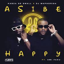 MaWhoo, Kabza De Small ft Ami Faku – Asibe Happy