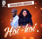 Mukololo – Hoi Hoi ft Dragga Music