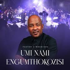 Pastor V Mboniswa - Umi Nami Engumthokozisi