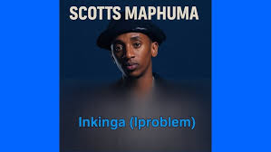 Scotts Maphuma - INkinga