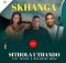 Skhanga ft Shenge & MaGumede Wenu – Sithola uthando