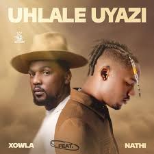 Xowla Ft Nathi - Uhlale Uyazi