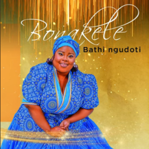ALBUM: Bonakele Myeza – Bathi Ngudoti