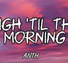 ANTH - High 'Til The Morning (feat. Corey Nyell x OB7)