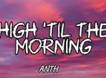 ANTH - High 'Til The Morning (feat. Corey Nyell x OB7)