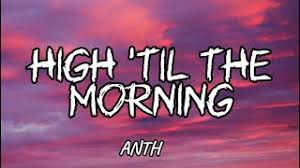 ANTH - High 'Til The Morning (feat. Corey Nyell x OB7)