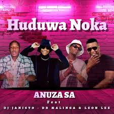 Anuza Sa - Huduwa Noka Ft Dj Janisto,Dr Malinga & Leon Lee