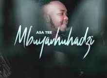 Asa Tee – Mbuyavhuhadzi