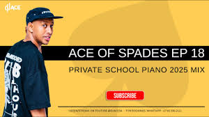 DJ Ace – Ace of Spades EP 18 (Private School Piano 2025 Mix)