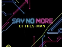 DJ Thes-Man – Say No More