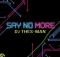 DJ Thes-Man – Say No More
