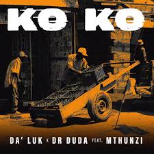 Da'Luk, Dr Duda - Ko Ko ft. Mthunzi