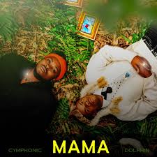 Dj Cymphonic - Mama ft. Dolphin