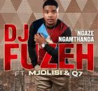 Dj Fuzeh – Ngaze ngamthanda Ft. Mjolisi & Qoqa Q7
