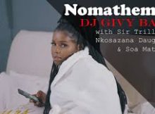 Dj Givy Baby - Nomathemba ft. Nkosazana Daughter