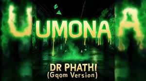 Dr Phathi - Umona (Gqom Version)