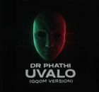 Dr Phathi - Uvalo (Gqom Version)