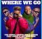 Figo X Babu - Where We Go Ft. Tnk MusiQ & Loony Q