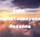 John Maphatsoanyane - Hossanah
