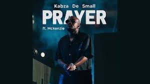 Kabza De Small – Prayer Ft. McKenzie