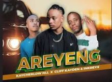 Kaycherlow NLL - Areyeng feat Cliff Kayden and Inkreys